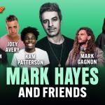 Mark Hayes & Friends ft: Kam Patterson, Josh Adam Meyers, Mark Gagnon, Joey Avery, Kerryn Feehan, Mark Hayes