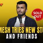 Nimesh Tries New Stuff & Friends